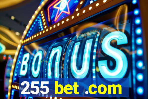 255 bet .com